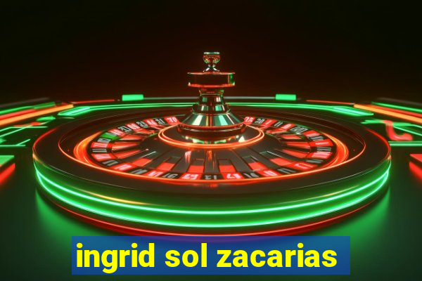 ingrid sol zacarias